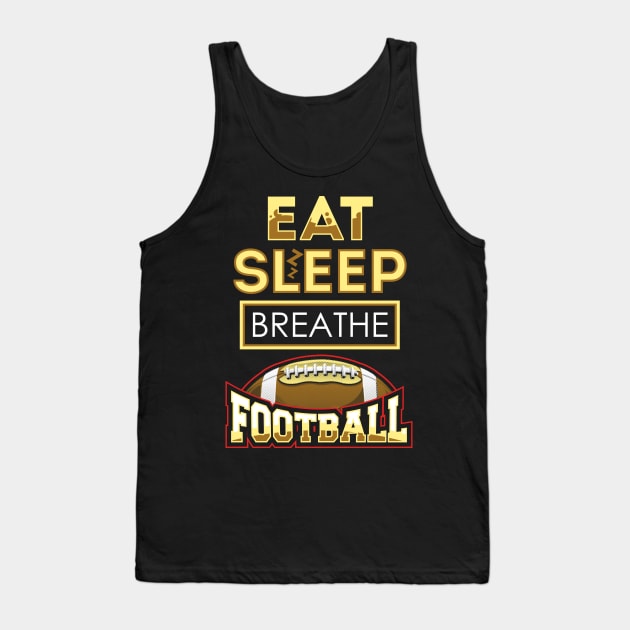 Eat sleep breathe football Tank Top by captainmood